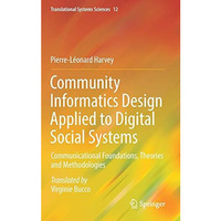 Community Informatics Design Applied to Digital Social Systems: Communicational  [Hardcover]