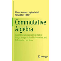 Commutative Algebra: Recent Advances in Commutative Rings, Integer-Valued Polyno [Paperback]