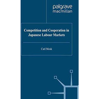 Competition and Cooperation in Japanese Labour Markets [Hardcover]