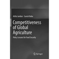 Competitiveness of Global Agriculture: Policy Lessons for Food Security [Paperback]