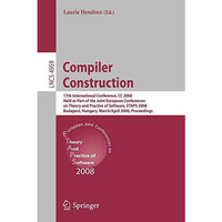 Compiler Construction: 17th International Conference, CC 2008, Held as Part of t [Paperback]