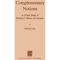 Complementary Notions: A Critical Study of Berkeleys Theory of Concepts [Paperback]