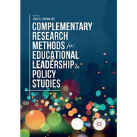 Complementary Research Methods for Educational Leadership and Policy Studies [Paperback]