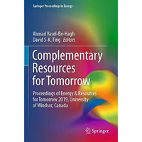 Complementary Resources for Tomorrow: Proceedings of Energy & Resources for  [Paperback]