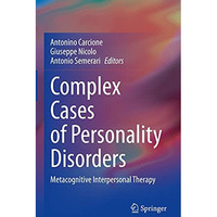 Complex Cases of Personality Disorders: Metacognitive Interpersonal Therapy [Hardcover]