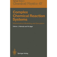 Complex Chemical Reaction Systems: Mathematical Modelling and Simulation Proceed [Paperback]