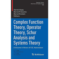 Complex Function Theory, Operator Theory, Schur Analysis and Systems Theory: A V [Hardcover]