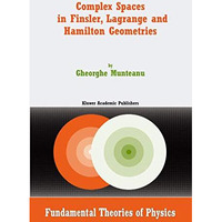 Complex Spaces in Finsler, Lagrange and Hamilton Geometries [Hardcover]