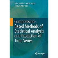 Compression-Based Methods of Statistical Analysis and Prediction of Time Series [Hardcover]