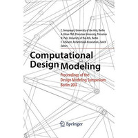 Computational Design Modeling: Proceedings of the Design Modeling Symposium Berl [Hardcover]