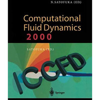 Computational Fluid Dynamics 2000: Proceedings of the First International Confer [Hardcover]