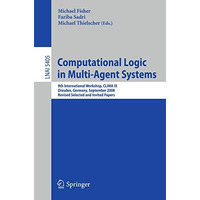 Computational Logic in Multi-Agent Systems: 9th International Workshop, CLIMA IX [Paperback]