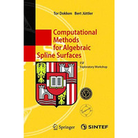 Computational Methods for Algebraic Spline Surfaces: ESF Exploratory Workshop [Paperback]