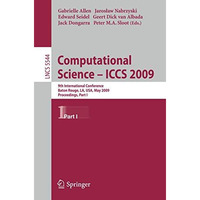 Computational Science  ICCS 2009: 9th International Conference Baton Rouge, LA, [Paperback]