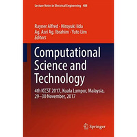 Computational Science and Technology: 4th ICCST 2017, Kuala Lumpur, Malaysia, 29 [Hardcover]