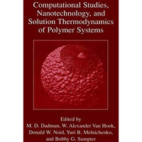 Computational Studies, Nanotechnology, and Solution Thermodynamics of Polymer Sy [Hardcover]