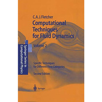 Computational Techniques for Fluid Dynamics 2: Specific Techniques for Different [Paperback]