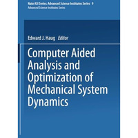 Computer Aided Analysis and Optimization of Mechanical System Dynamics [Paperback]