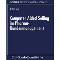 Computer Aided Selling im Pharma-Kundenmanagement: Proze?orientierte Analyse und [Paperback]