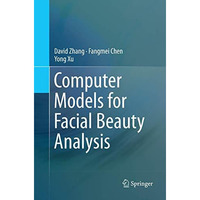 Computer Models for Facial Beauty Analysis [Paperback]