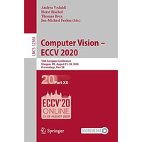 Computer Vision  ECCV 2020: 16th European Conference, Glasgow, UK, August 2328 [Paperback]