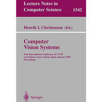 Computer Vision Systems: First International Conference, ICVS '99 Las Palmas, Gr [Paperback]