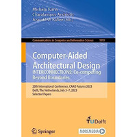 Computer-Aided Architectural Design. INTERCONNECTIONS: Co-computing Beyond Bound [Paperback]