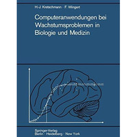 Computeranwendungen bei Wachstumsproblemen in Biologie und Medizin: Einf?hrung i [Paperback]