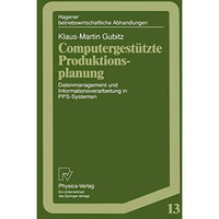 Computergest?tzte Produktionsplanung: Datenmanagement und Informationsverarbeitu [Paperback]