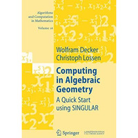 Computing in Algebraic Geometry: A Quick Start using SINGULAR [Hardcover]