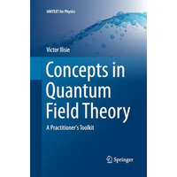 Concepts in Quantum Field Theory: A Practitioner's Toolkit [Paperback]