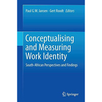 Conceptualising and Measuring Work Identity: South-African Perspectives and Find [Hardcover]