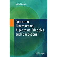 Concurrent Programming: Algorithms, Principles, and Foundations [Paperback]