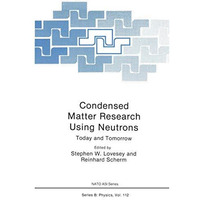 Condensed Matter Research Using Neutrons: Today and Tomorrow [Hardcover]