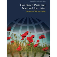 Conflicted Pasts and National Identities: Narratives of War and Conflict [Paperback]