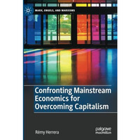 Confronting Mainstream Economics for Overcoming Capitalism [Paperback]