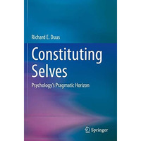 Constituting Selves: Psychology's Pragmatic Horizon [Paperback]