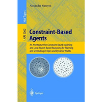 Constraint-Based Agents: An Architecture for Constraint-Based Modeling and Local [Paperback]