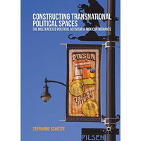 Constructing Transnational Political Spaces: The Multifaceted Political Activism [Hardcover]