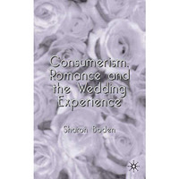 Consumerism, Romance and the Wedding Experience [Hardcover]