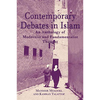 Contemporary Debates in Islam: An Anthology of Modernist and. Fundamentalist Tho [Hardcover]