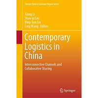 Contemporary Logistics in China: Interconnective Channels and Collaborative Shar [Hardcover]