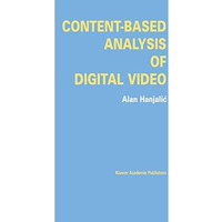 Content-Based Analysis of Digital Video [Paperback]