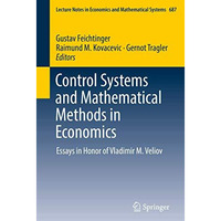 Control Systems and Mathematical Methods in Economics: Essays in Honor of Vladim [Paperback]