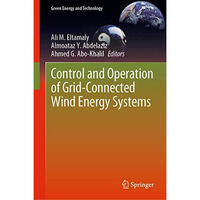 Control and Operation of Grid-Connected Wind Energy Systems [Hardcover]