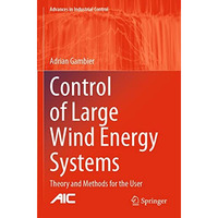 Control of Large Wind Energy Systems: Theory and Methods for the User [Paperback]