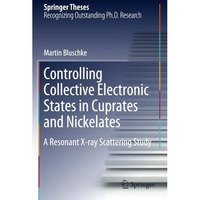 Controlling Collective Electronic States in Cuprates and Nickelates: A Resonant  [Paperback]