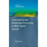 Convergence and Knowledge Processing in Multi-Agent Systems [Paperback]