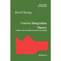 Convex Integration Theory: Solutions to the h-principle in geometry and topology [Hardcover]