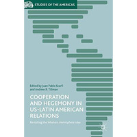 Cooperation and Hegemony in US-Latin American Relations: Revisiting the Western  [Hardcover]